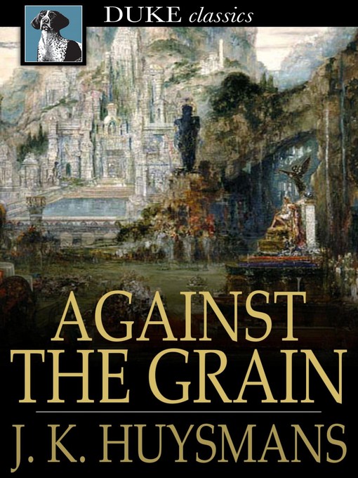 Title details for Against the Grain by J. K. Huysmans - Wait list